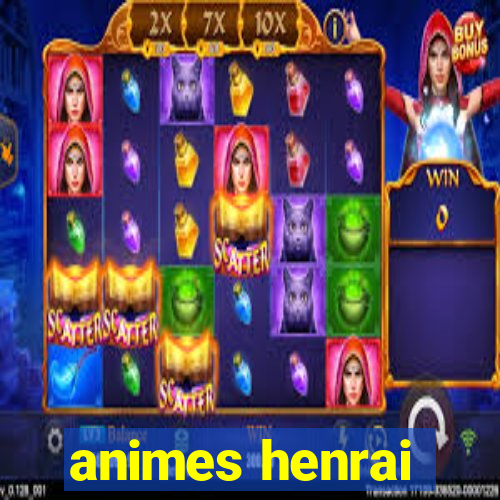 animes henrai